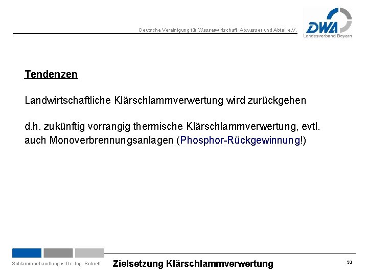Deutsche Vereinigung für Wasserwirtschaft, Abwasser und Abfall e. V. Tendenzen Landwirtschaftliche Klärschlammverwertung wird zurückgehen