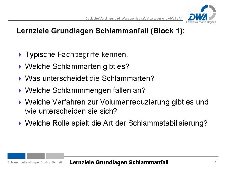 Deutsche Vereinigung für Wasserwirtschaft, Abwasser und Abfall e. V. Lernziele Grundlagen Schlammanfall (Block 1):