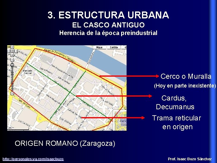 3. ESTRUCTURA URBANA EL CASCO ANTIGUO Herencia de la época preindustrial Cerco o Muralla