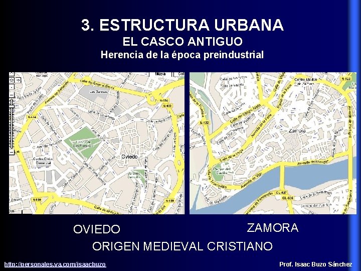 3. ESTRUCTURA URBANA EL CASCO ANTIGUO Herencia de la época preindustrial ZAMORA OVIEDO ORIGEN