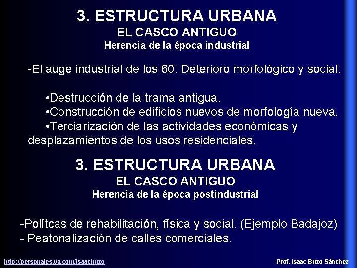 3. ESTRUCTURA URBANA EL CASCO ANTIGUO Herencia de la época industrial -El auge industrial