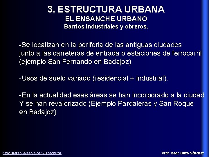 3. ESTRUCTURA URBANA EL ENSANCHE URBANO Barrios industriales y obreros. -Se localizan en la