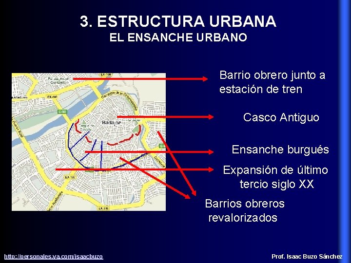 3. ESTRUCTURA URBANA EL ENSANCHE URBANO Barrio obrero junto a estación de tren Casco