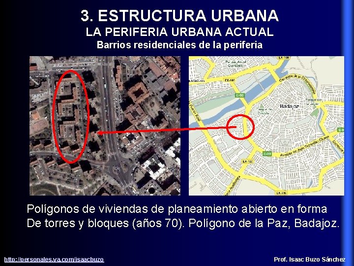 3. ESTRUCTURA URBANA LA PERIFERIA URBANA ACTUAL Barrios residenciales de la periferia Polígonos de