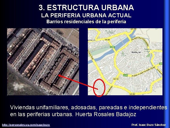 3. ESTRUCTURA URBANA LA PERIFERIA URBANA ACTUAL Barrios residenciales de la periferia Viviendas unifamiliares,