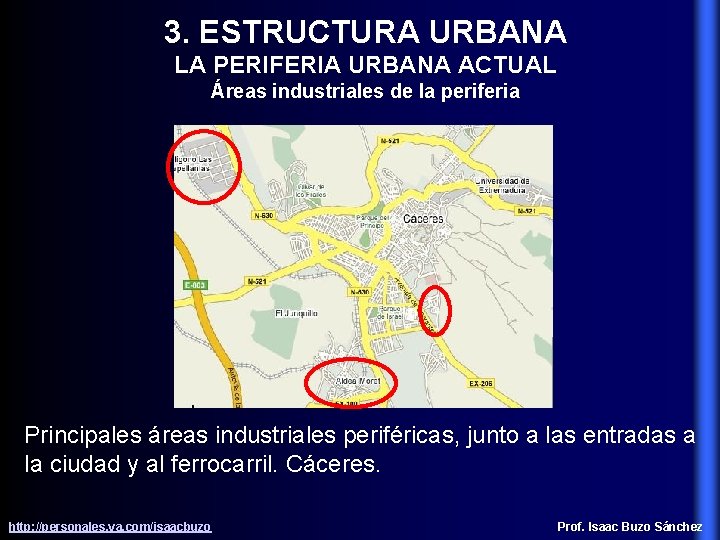 3. ESTRUCTURA URBANA LA PERIFERIA URBANA ACTUAL Áreas industriales de la periferia Principales áreas