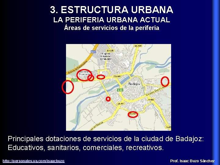 3. ESTRUCTURA URBANA LA PERIFERIA URBANA ACTUAL Áreas de servicios de la periferia Principales