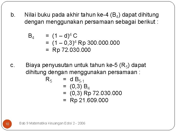 b. Nilai buku pada akhir tahun ke-4 (B 4) dapat dihitung dengan menggunakan persamaan