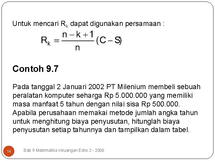 Untuk mencari Rk dapat digunakan persamaan : Contoh 9. 7 Pada tanggal 2 Januari