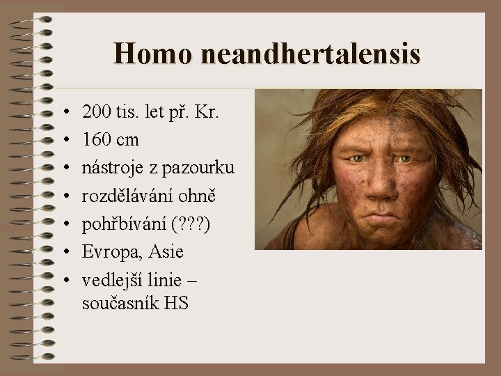 Homo neandhertalensis • • 200 tis. let př. Kr. 160 cm nástroje z pazourku