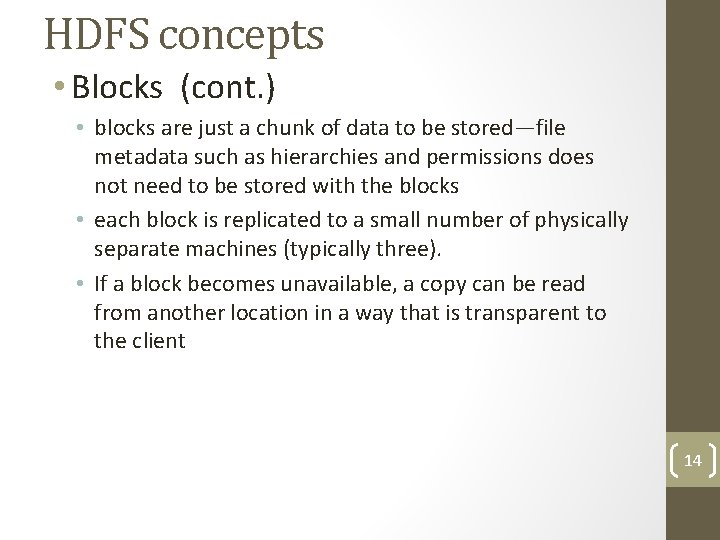 HDFS concepts • Blocks (cont. ) • blocks are just a chunk of data