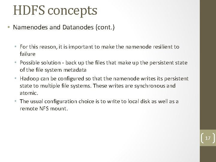 HDFS concepts • Namenodes and Datanodes (cont. ) • For this reason, it is