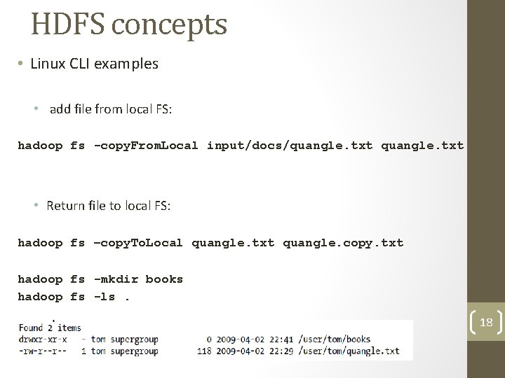 HDFS concepts • Linux CLI examples • add file from local FS: hadoop fs