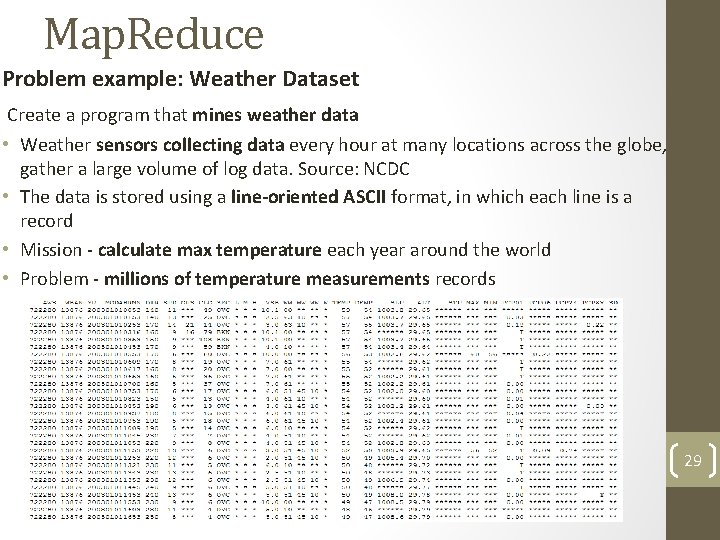 Map. Reduce Problem example: Weather Dataset Create a program that mines weather data •