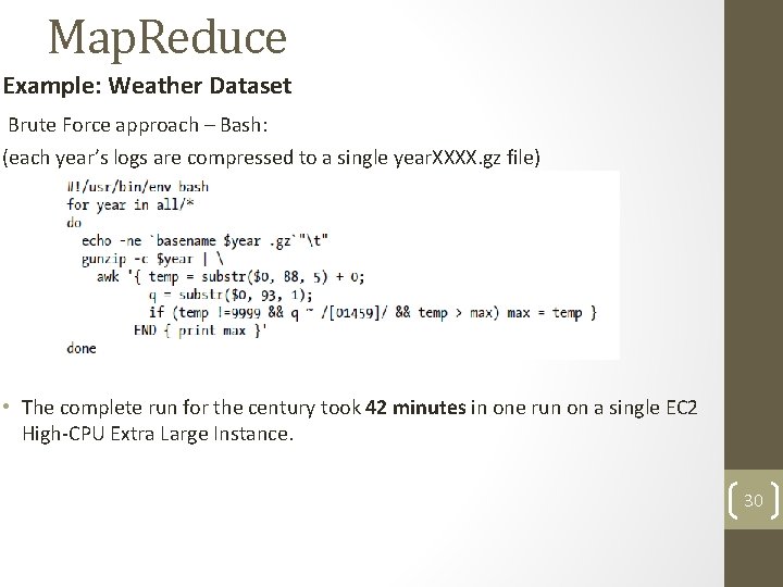 Map. Reduce Example: Weather Dataset Brute Force approach – Bash: (each year’s logs are