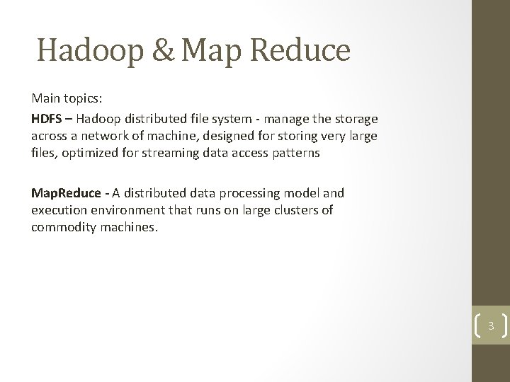 Hadoop & Map Reduce Main topics: HDFS – Hadoop distributed file system - manage