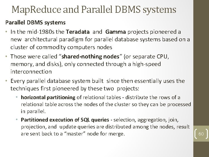 Map. Reduce and Parallel DBMS systems • In the mid-1980 s the Teradata and