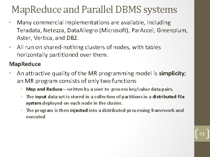 Map. Reduce and Parallel DBMS systems • Many commercial implementations are available, including Teradata,