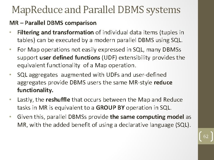 Map. Reduce and Parallel DBMS systems MR – Parallel DBMS comparison • Filtering and