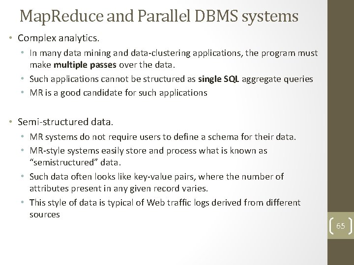 Map. Reduce and Parallel DBMS systems • Complex analytics. • In many data mining