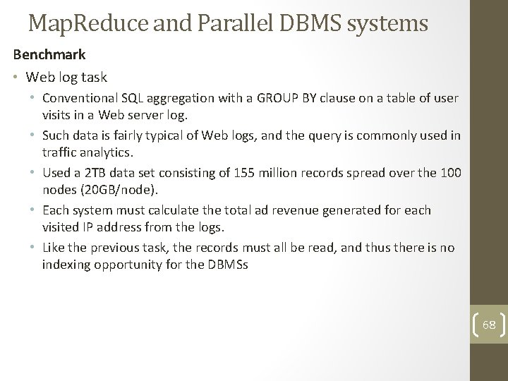 Map. Reduce and Parallel DBMS systems Benchmark • Web log task • Conventional SQL