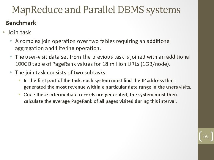 Map. Reduce and Parallel DBMS systems Benchmark • Join task • A complex join