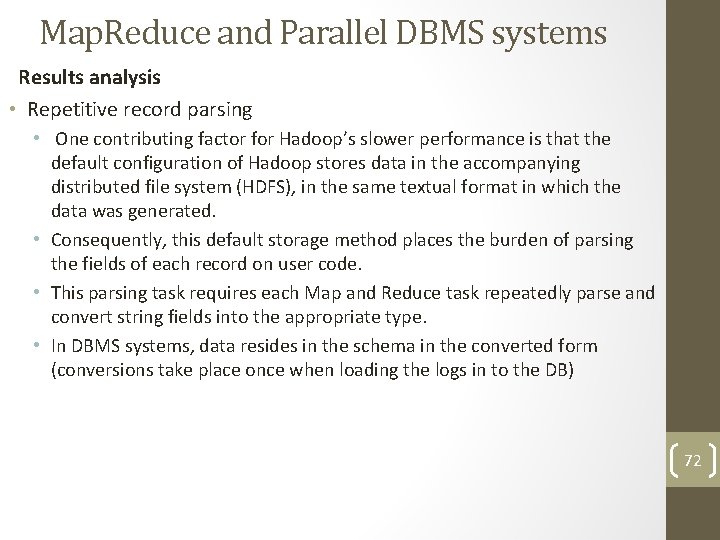 Map. Reduce and Parallel DBMS systems Results analysis • Repetitive record parsing • One