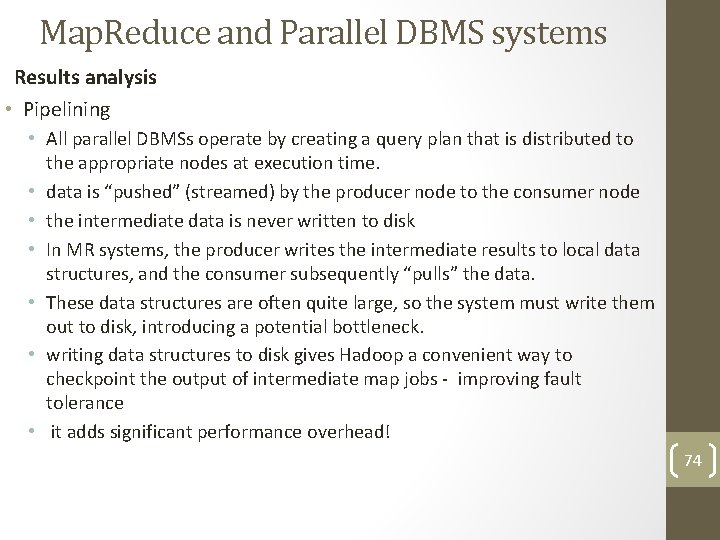 Map. Reduce and Parallel DBMS systems Results analysis • Pipelining • All parallel DBMSs