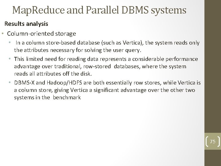 Map. Reduce and Parallel DBMS systems Results analysis • Column-oriented storage • In a