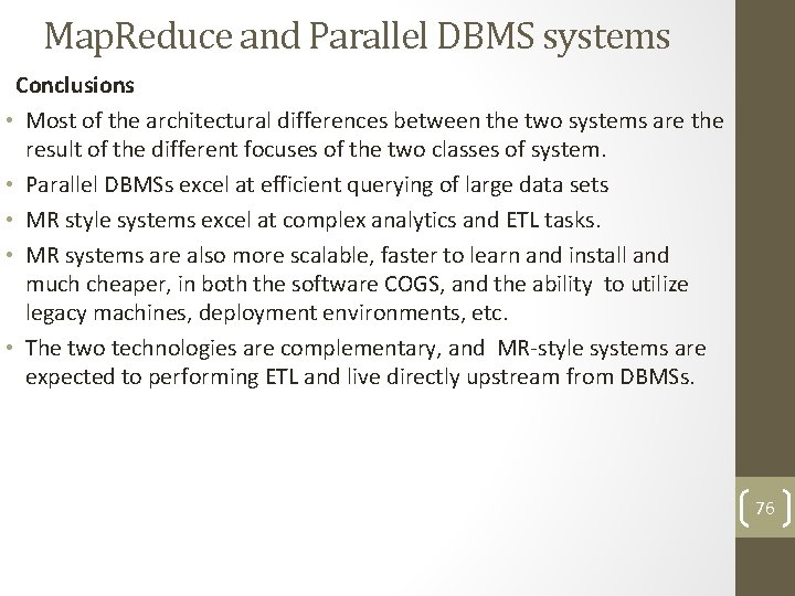 Map. Reduce and Parallel DBMS systems Conclusions • Most of the architectural differences between