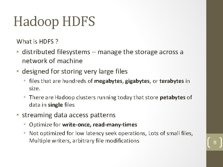 Hadoop HDFS What is HDFS ? • distributed filesystems – manage the storage across