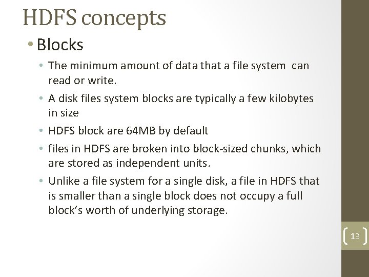 HDFS concepts • Blocks • The minimum amount of data that a file system