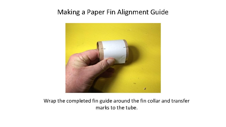 Making a Paper Fin Alignment Guide Wrap the completed fin guide around the fin