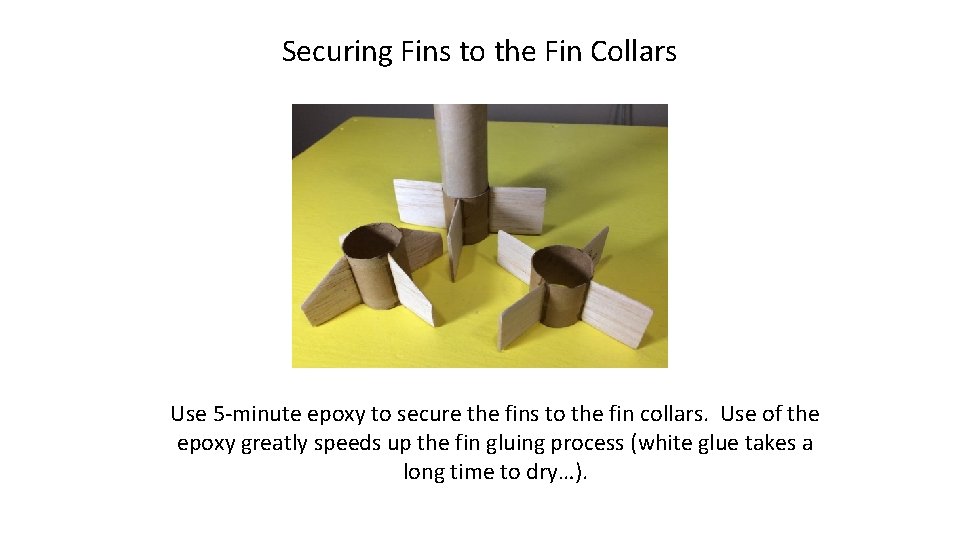 Securing Fins to the Fin Collars Use 5 -minute epoxy to secure the fins