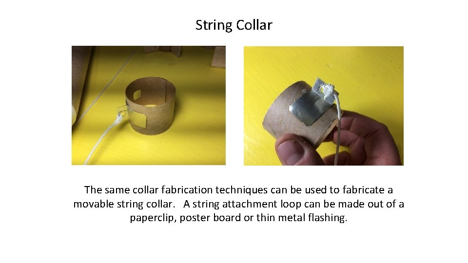 String Collar The same collar fabrication techniques can be used to fabricate a movable