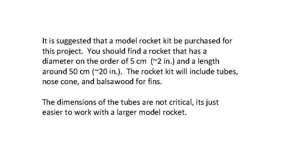 It is suggested that a model rocket kit be purchased for this project. You