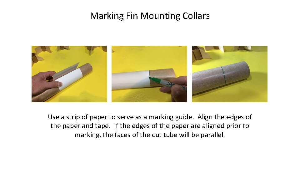 Marking Fin Mounting Collars Use a strip of paper to serve as a marking