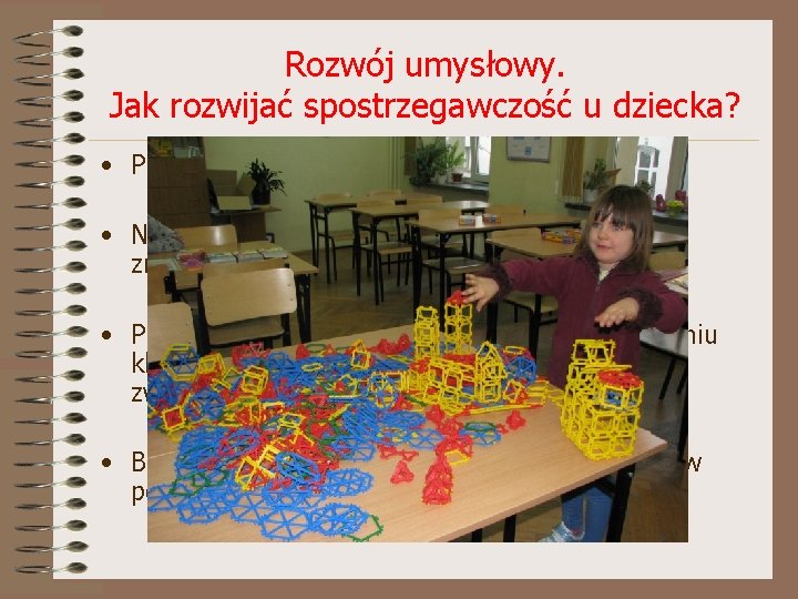 Rozwój umysłowy. Jak rozwijać spostrzegawczość u dziecka? • Proponować dziecku gry planszowe. • Nie