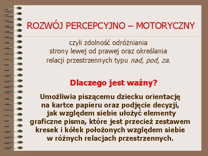 ROZWÓJ PERCEPCYJNO – MOTORYCZNY czyli zdolność odróżniania strony lewej od prawej oraz określania relacji