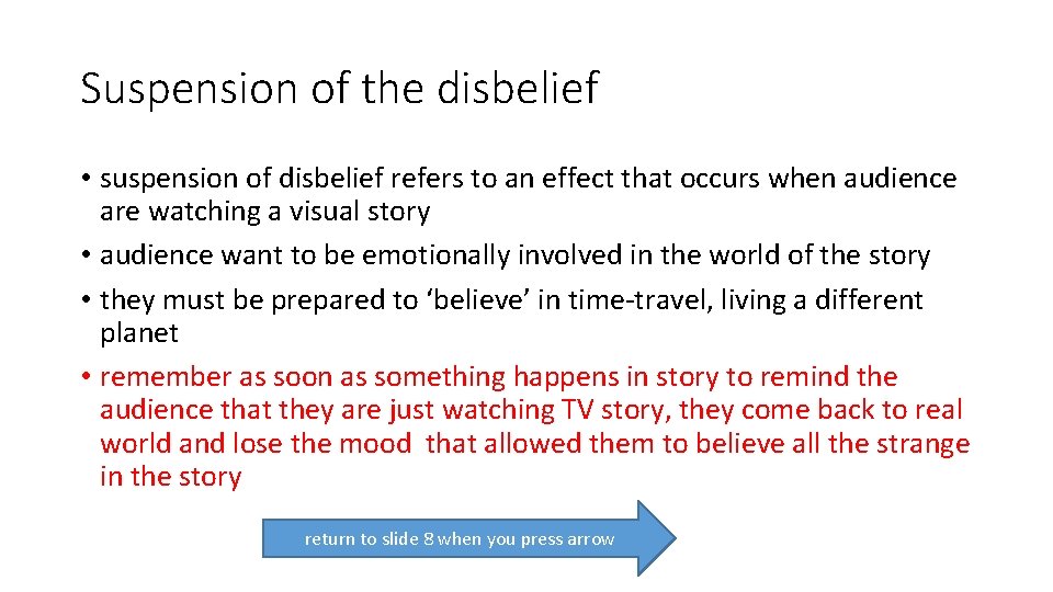 Suspension of the disbelief • suspension of disbelief refers to an effect that occurs