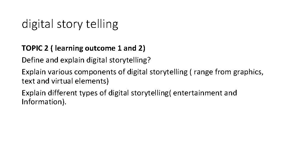 digital story telling TOPIC 2 ( learning outcome 1 and 2) Define and explain