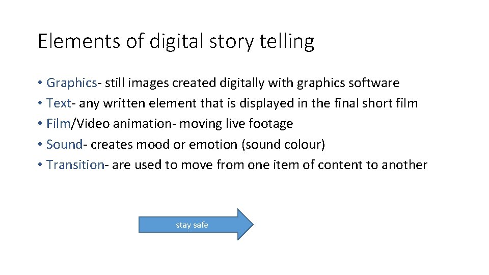 Elements of digital story telling • Graphics- still images created digitally with graphics software