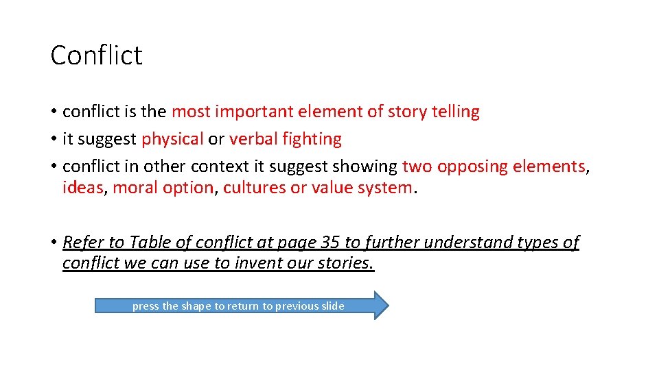 Conflict • conflict is the most important element of story telling • it suggest