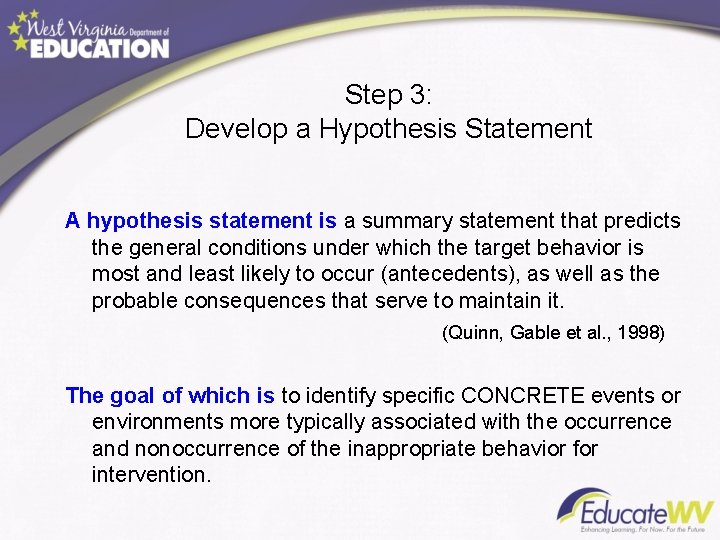 Step 3: Develop a Hypothesis Statement A hypothesis statement is a summary statement that