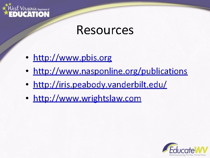 Resources • • http: //www. pbis. org http: //www. nasponline. org/publications http: //iris. peabody.