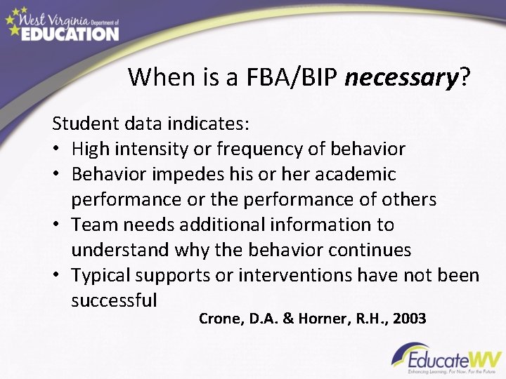 When is a FBA/BIP necessary? Student data indicates: • High intensity or frequency of