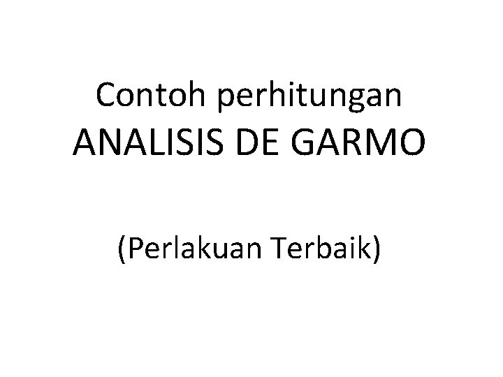Contoh perhitungan ANALISIS DE GARMO (Perlakuan Terbaik) 