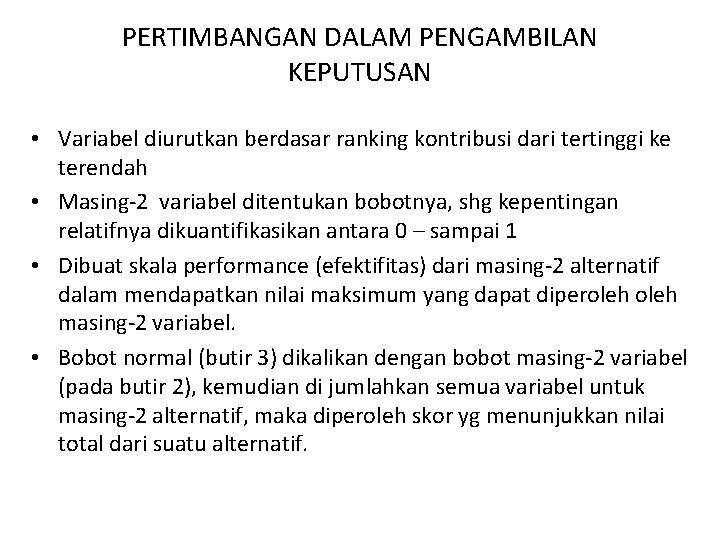 PERTIMBANGAN DALAM PENGAMBILAN KEPUTUSAN • Variabel diurutkan berdasar ranking kontribusi dari tertinggi ke terendah