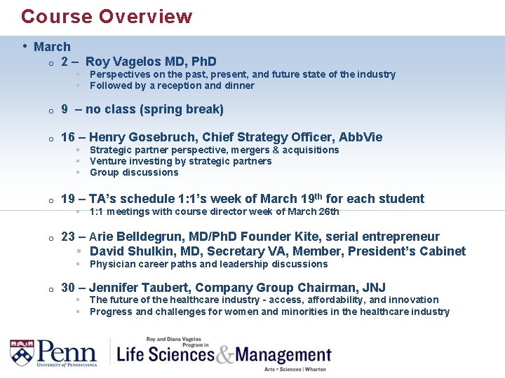 Course Overview • March o 2 – Roy Vagelos MD, Ph. D o 9