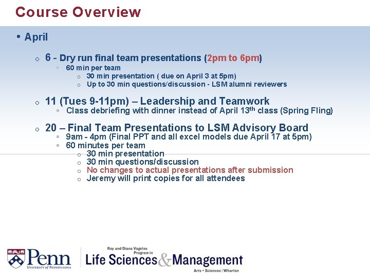 Course Overview • April o 6 – Dry run final team presentations (2 pm